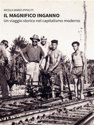 cover image of Il magnifico inganno. Un viaggio storico nel capitalismo moderno